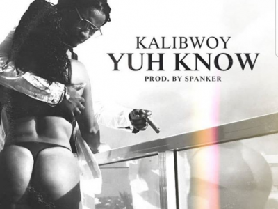 [NU ONLINE]: Kalibwoy – Yuh Know (prod. Spanker)